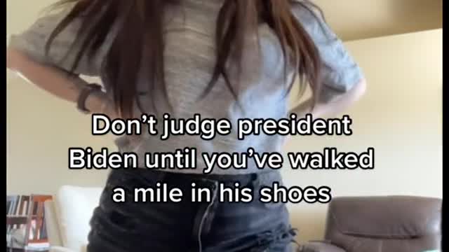 Don't judge president Biden until you've walked a mile in his shoes2