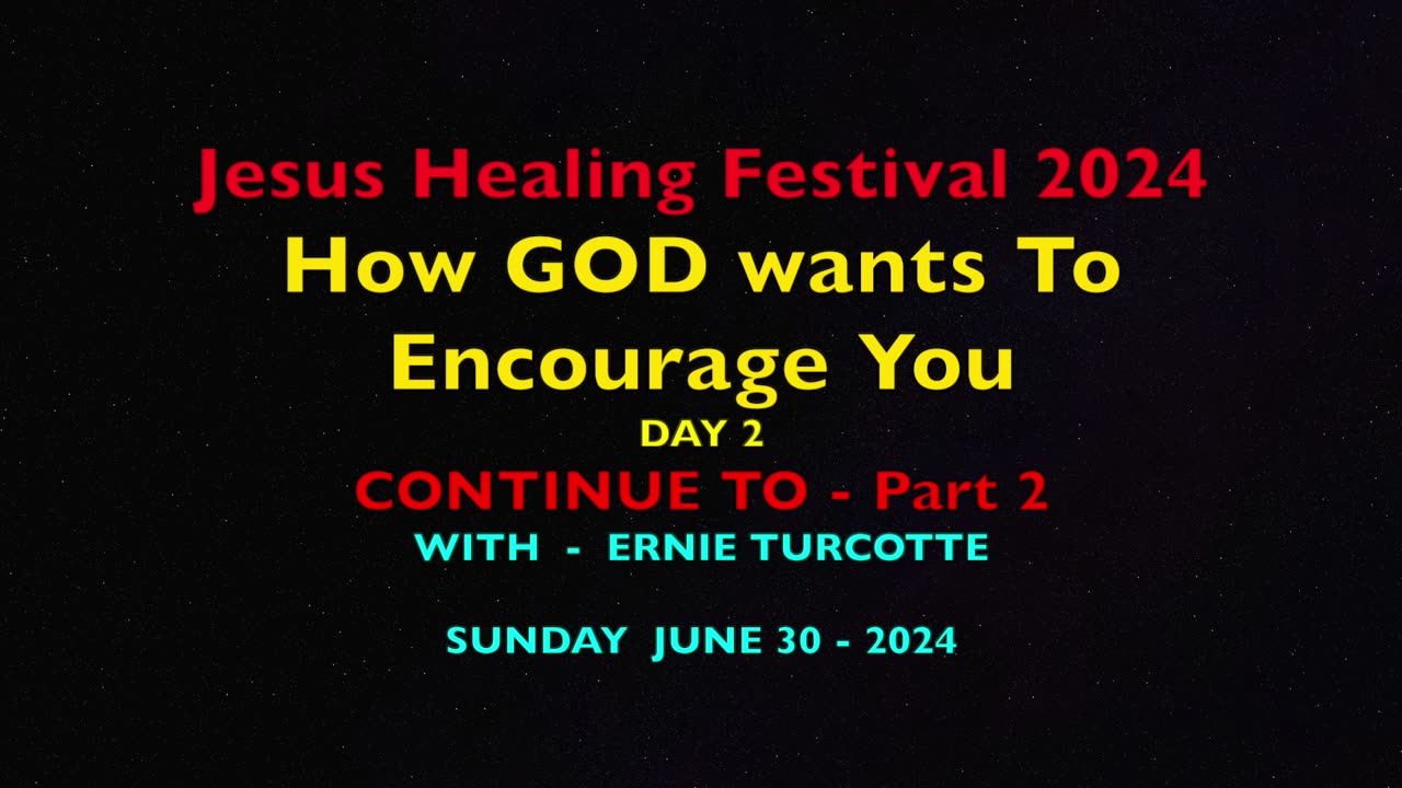 Jesus Healing Festival Day 2 - Part 2 - June 30 -2024 with Ernie Turcotte