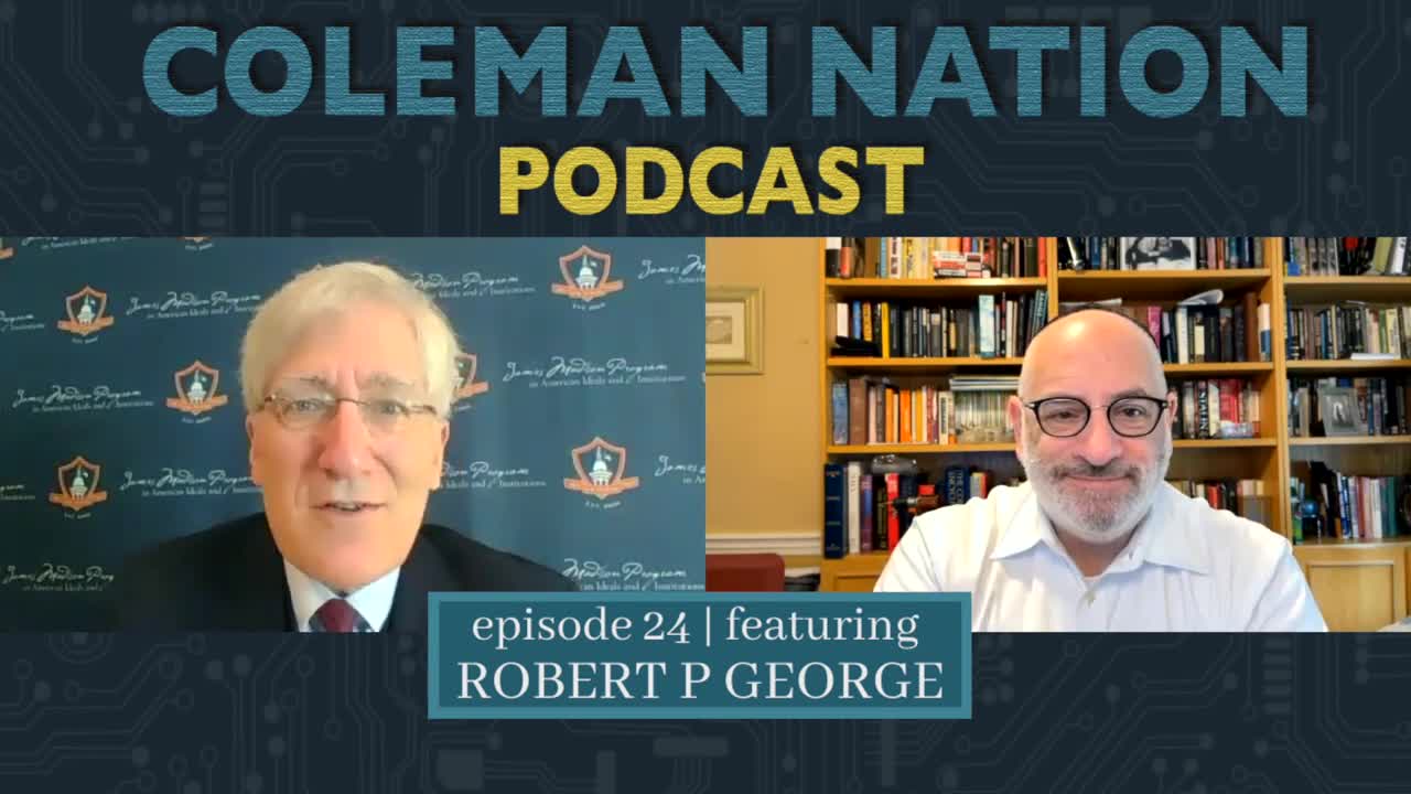 ColemanNation - Full Episode 24: Robert P. George | Robert George's NATO for Academic Freedom