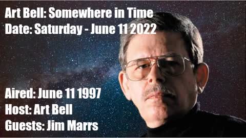 ART BELL SOMEWHERE IN TIME, 2022-06-11 REPLAY OF 1997-06-11