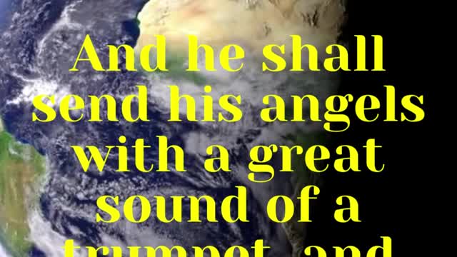 JESUS SAID... And he shall send his angels with a great sound of a trumpet