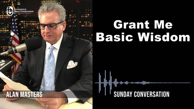 “Grant Me Basic Wisdom” | Sunday Conversation 12/4/2022