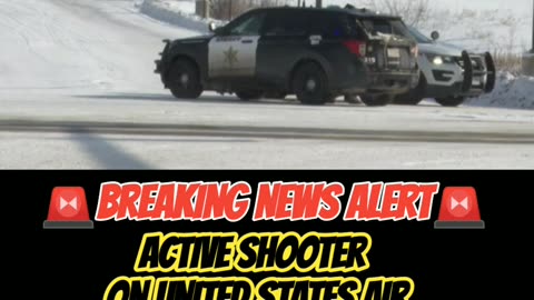 BREAKING NEWS ALERT: Active Shooter on United States Air Force Base