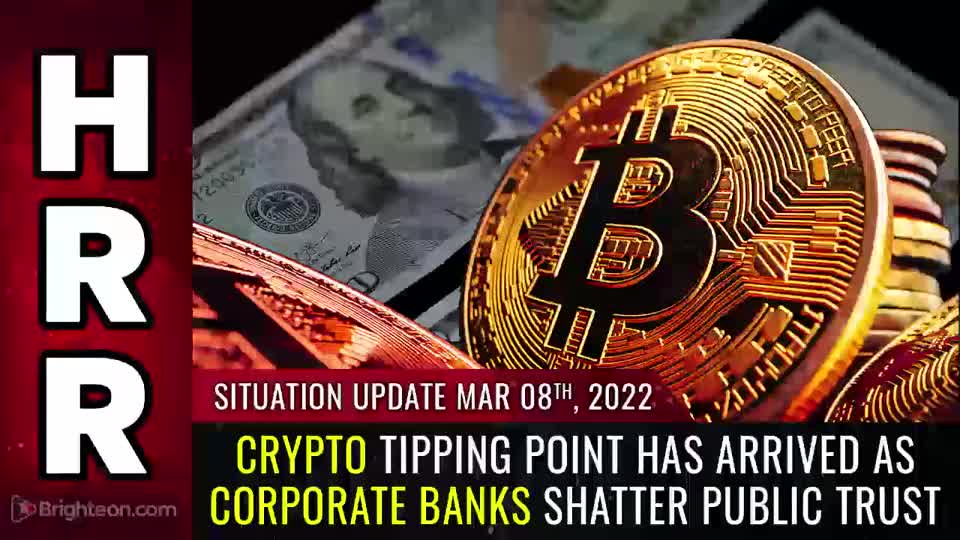 03-08-22 S.U. - CRYPTO Tipping Point Has Arrived as Corporate Banks SHATTER Public Trust