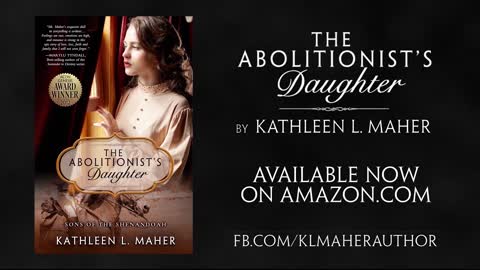 Book trailer for The Abolitionist's Daughter by Kathleen L. Maher