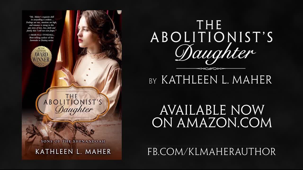 Book trailer for The Abolitionist's Daughter by Kathleen L. Maher