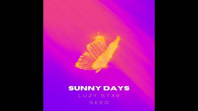 Sunny Days- Luzy Star Seed full song