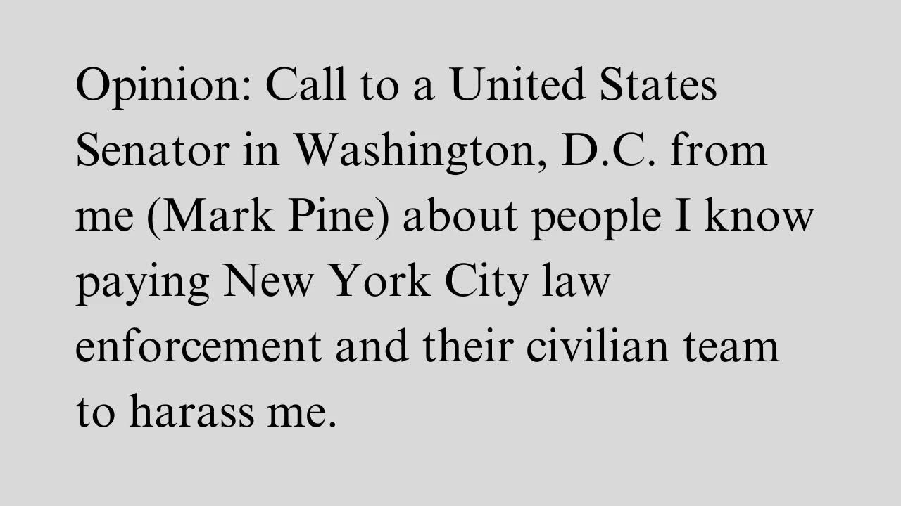 Audio of me calling a US Senator about NYC law enforcement harassing me.