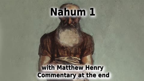 ⚖️ The Justice And Power Of The Lord! Nahum 1 with Commentary. 💪️