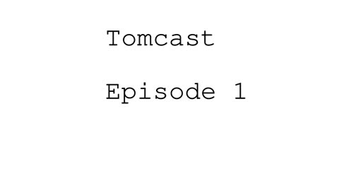 Tomcast episode 1