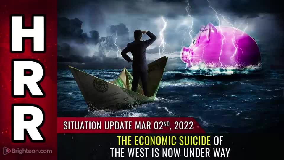 03-02-22 S.U. - The ECONOMIC SUICIDE of the West is now Under Way