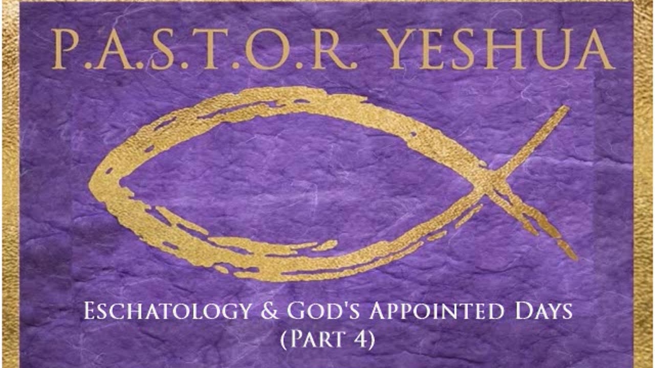 Eschatology & God's Appointed Days (Part 4)