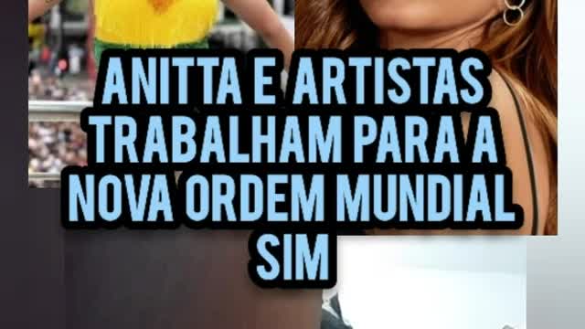 ANITTA E ARTISTAS TRABALHAM PARA A NOVA ORDEM MUNDIAL SIM