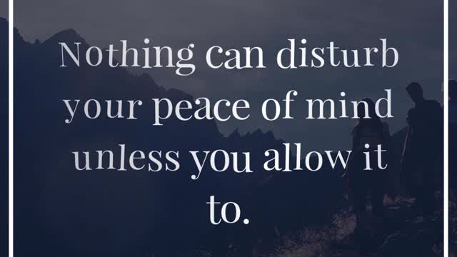 Nothing Can Disturb Your Peace of Mind