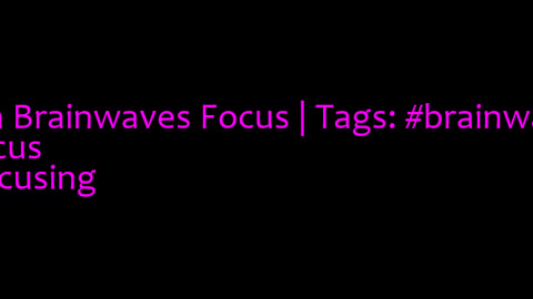 beta_brainwaves_focus_20Hz__brainwaves_ _focus_ _Focusing_1711485972432775