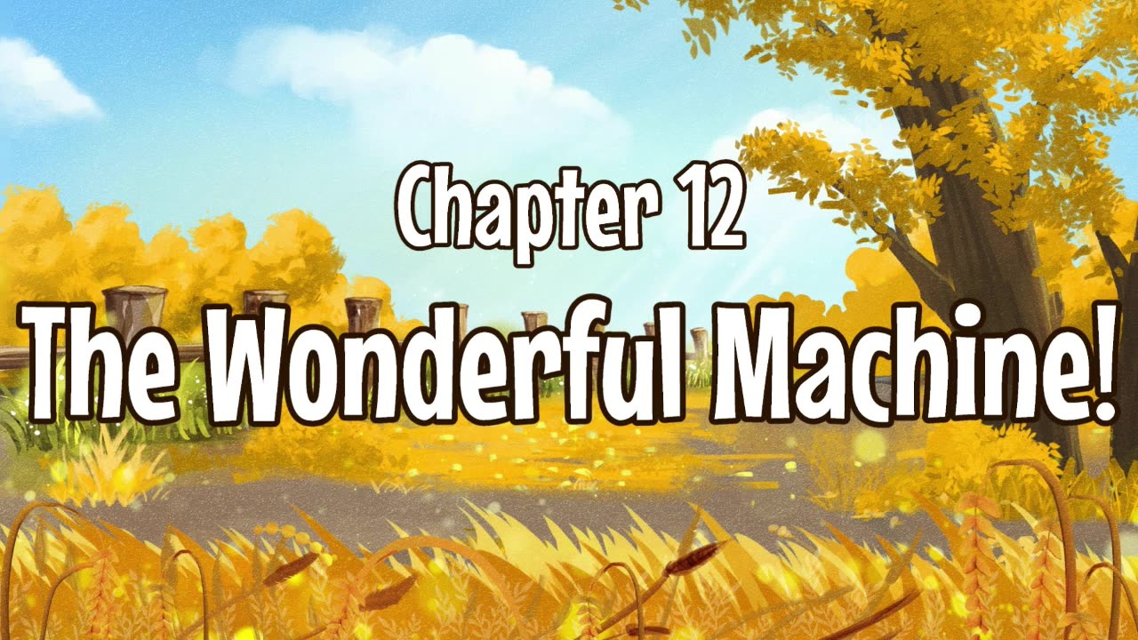 Chapter 12 The Wonderful Machine