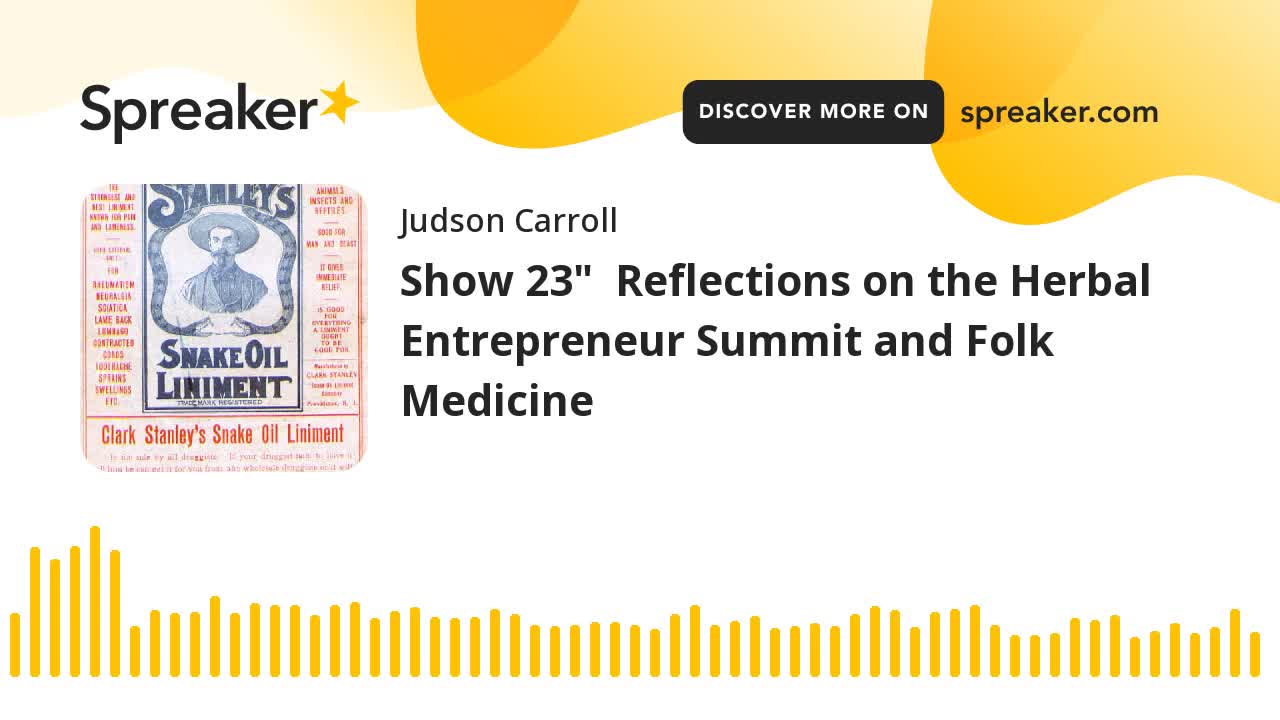 Show 23" Reflections on the Herbal Entrepreneur Summit and Folk Medicine (part 1 of 3)