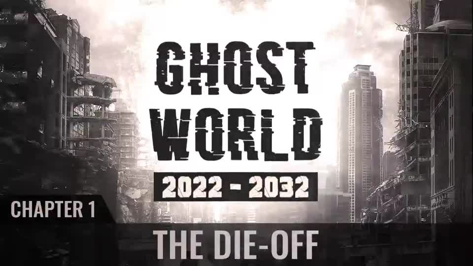 Ghost World 2022-2032 - Chapter 1 - The Die-Off