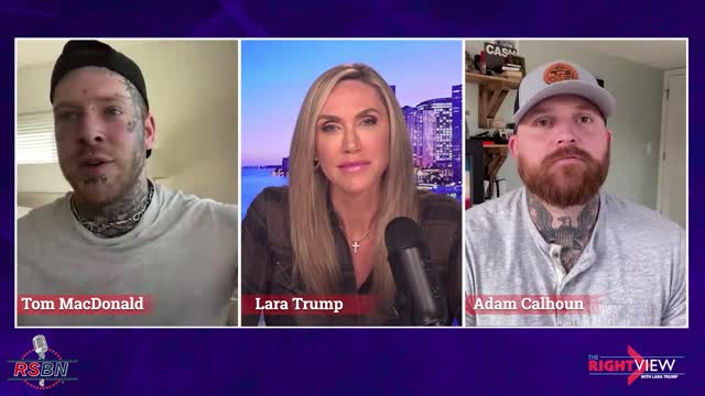 The Right View with Lara Trump, Tom MacDonald, and Adam Calhoun