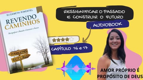 Livro Revendo Caminhos - Cap #16 e #17 audiobook