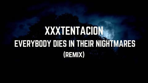 XXXTENTACION - Everybody Dies In Their Nightmares (remix)