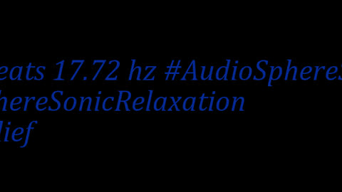 binaural_beats_17.72hz_AudioSphereMentalSoothe BinauralSoothingSounds BinauralRelaxingRhythms