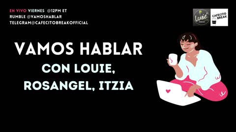 Los Hispanos, Las Noticias y El Control Mental - Vamos Hablar con Louie, Rosangel, Itzia Fep082622