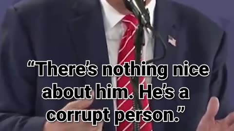 21. “There’s nothing nice about him. He’s a corrupt person.”