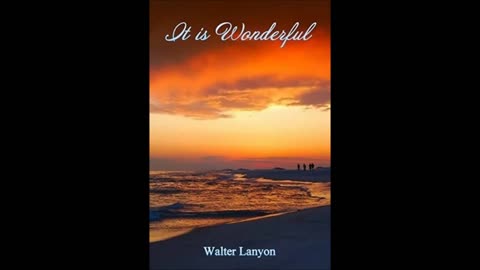 I Am Walter Lanyon - Excerpt from his book, "It is Wonderful"