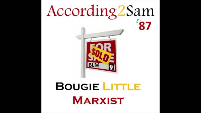 ACCORDING2SAM #87 'Bougie Little Marxist'