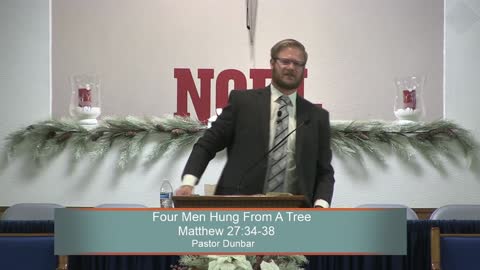 Pastor Dunbar, Four Men Hung From A Tree, Matthew 27:34-38, Sunday Evening, 12/26/2021