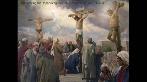 Tageslosung für Donnerstag, den 16. Dezember, zu Mk. 14,35.36