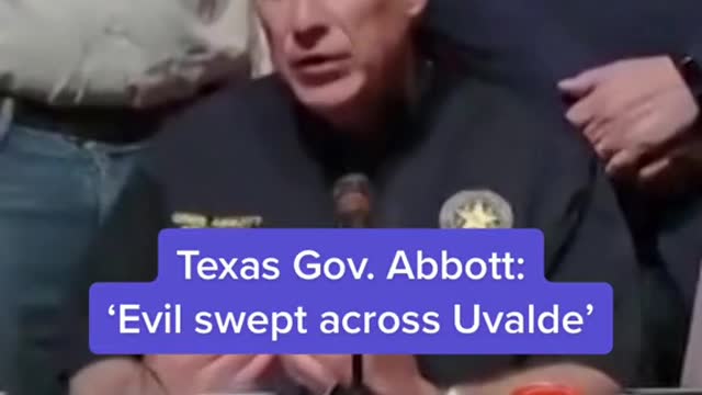 Texas Gov. Abbott:"Evil swept across Uvalde'