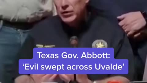 Texas Gov. Abbott:"Evil swept across Uvalde'