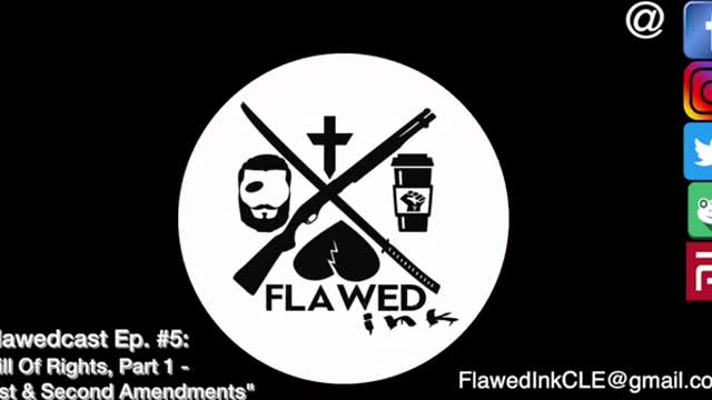 Flawedcast Ep. #5 ; "The Bill Of Rights, Part 1 - First and Second Amendments"