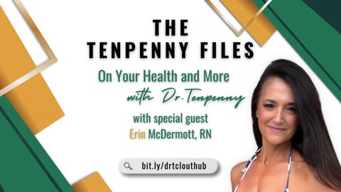 The Tenpenny Files: On Your Health & More, with special guest, Erin McDermott