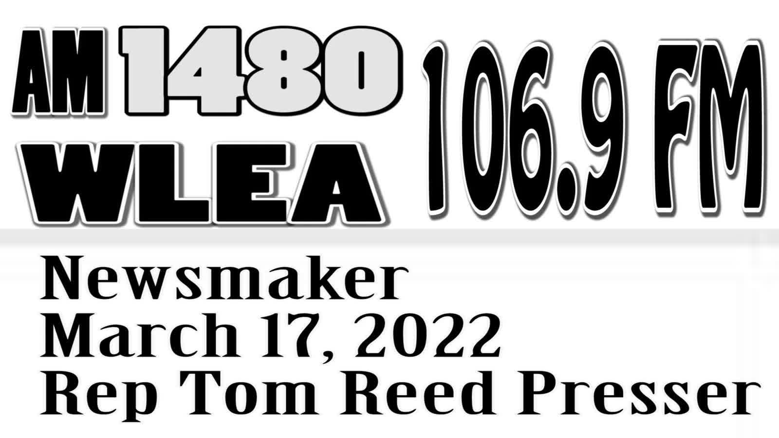 Wlea Newsmaker, March 17, 2022, Congressman Tom Reed's Media Call