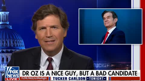 Tucker Carlson: Dr. Oz Is A Bad Candidate