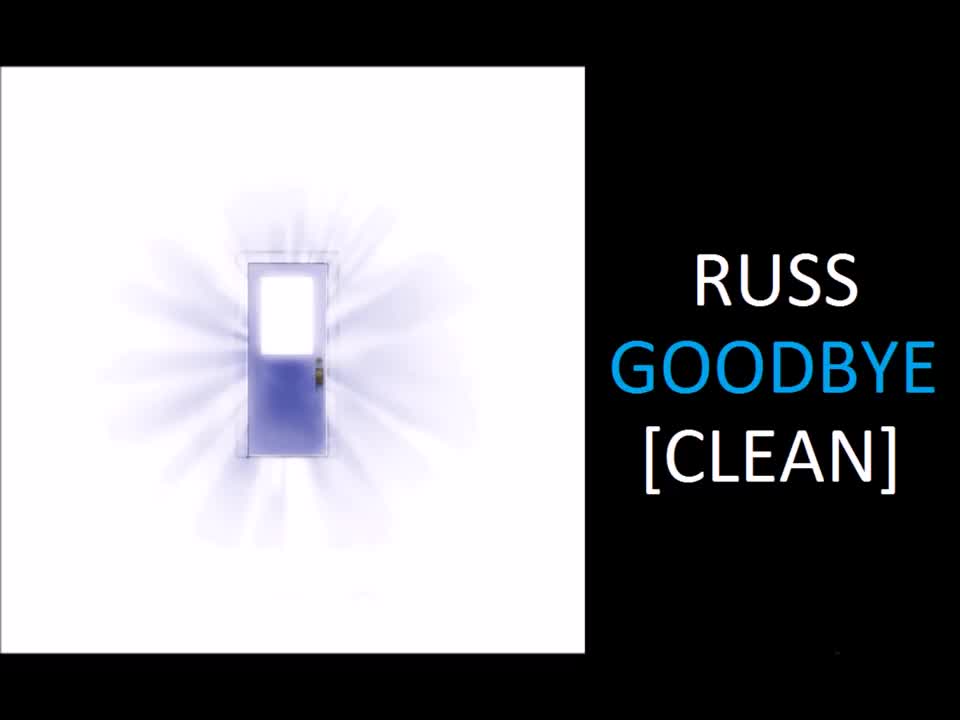 Goodbye (CLEAN) - Russ