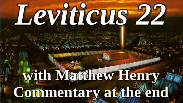 📖🕯 Holy Bible - Leviticus 22 with Matthew Henry Commentary at the end.