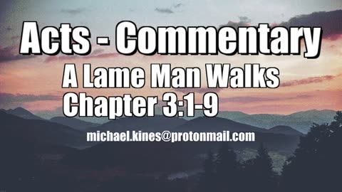 A Lame Man Walks - Acts 3:-1-9 - Comments by Mike Kines