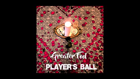 Greater Fool - Player's Ball (Instrumental)