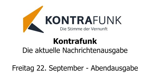 Kontrafunk - Die Aktuelle Nachrichtenausgabe - Freitag 22.09.2023 - Abendausgabe