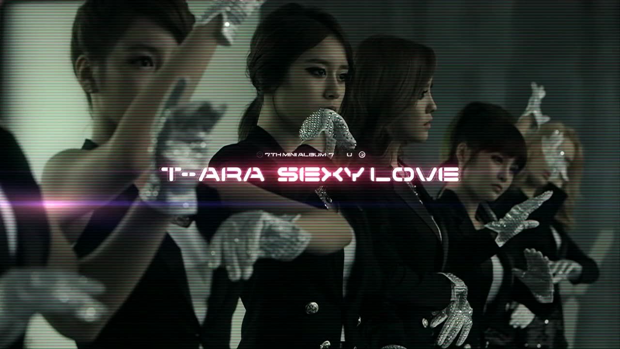 T-ARA(티아라) _ Sexy Love (Dance Ver. MV)