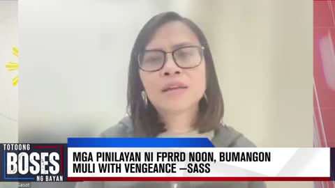 Mga pinilayan ni FPRRD noon, bumangon muli with vengeance —Sass Rogando Sasot