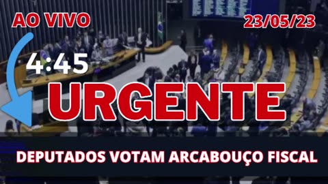 URGENTE: VOTAÇÃO DO ARCABOUÇO FISCAL