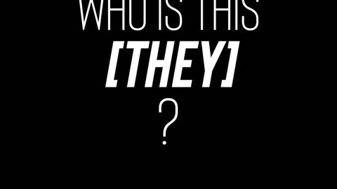 Who is this [they]?