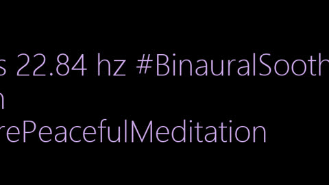 binaural_beats_22.84hz_RelaxationTime TranquilMusic PeacefulAmbiance