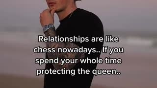 0Relationships are like chess nowadays.. If you