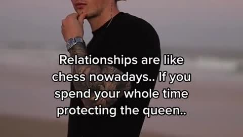 0Relationships are like chess nowadays.. If you